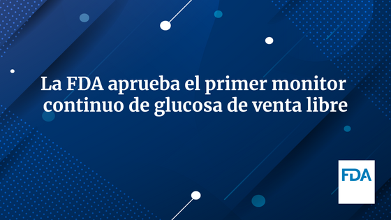 La FDA aprueba el primer monitor continuo de glucosa de venta libre