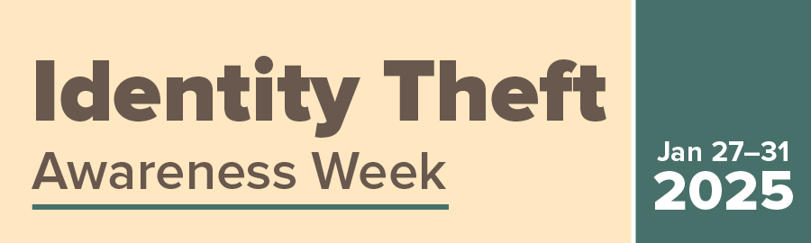 Learn How to Protect Your Identity During Identity Theft Awareness Week